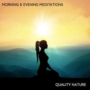 Morning & Evening Meditations: Quality Nature Sounds with Relaxing Instrumental New Age - Relaxing Evening Music Universe
