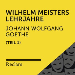 Goethe: Wilhelm Meisters Lehrjahre, I. Teil - Reclam Hörbücher