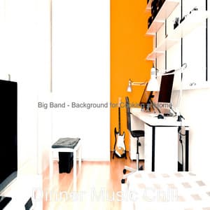 Big Band - Background for Cooking at Home - Dinner Music Chill