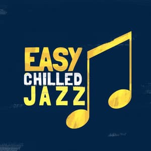 Easy Chilled Jazz - Easy Listening Chilled Jazz