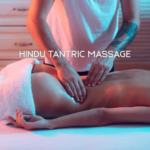 Hindu Tantric Massage: Tantra with No Limits, Spiritual Love Energy, Sensual Exercises - Tantric Massage