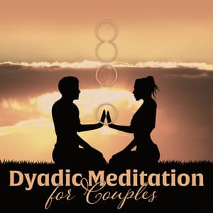 Dyadic Meditation for Couples - Spiritual Meditation Vibes