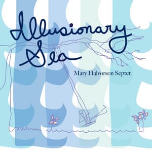 Illusionary Sea - Mary Halvorson