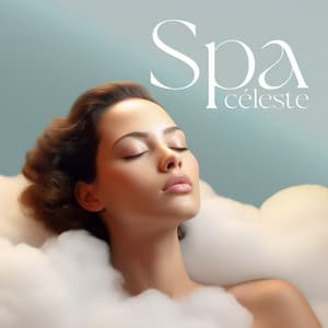 Spa céleste: Divine séance de massage et soin du corps - Zone de la musique zen