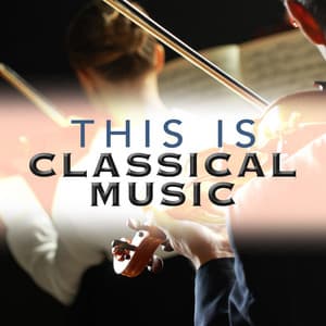 This Is Classical Music - Best Classical Songs