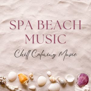 Spa Beach Music - Chill Calming Music - Spa Ensemble