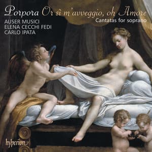 Porpora: Or sì m’avveggio, oh Amore – Cantatas for Soprano - Nicola Porpora