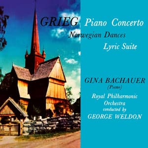 Grieg: Piano Concerto - Norwegian Dances - Lyric Suite - Edvard Grieg