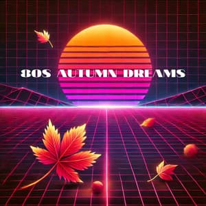 80s Autumn Dreams - Synthwave Chillout Vibes