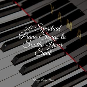 Powerful Melodies to Soothe Your Soul - Easy Listening Piano