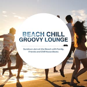 Beach Chill Groovy Lounge - Sundown Jam at the Beach with Family, Friends and Chill House Beats - Café Lounge Resort