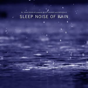 Sleep Noise of Rain - Dr. John Douglas