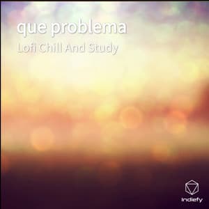 que problema - Lofi Chill and Study