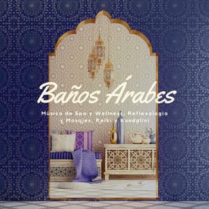 Baños Árabes: Música de Spa y Wellness, Reflexología y Masajes, Reiki y Kundalini - Descansa