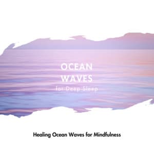 Healing Ocean Waves for Mindfulness - Ocean Waves for Deep Sleep