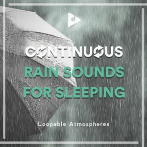 Continuous Rain Sounds for Sleeping - Loopable Atmospheres