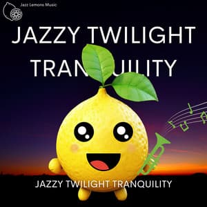 Jazzy Twilight Tranquility: Soothing Instrumental Jazz to Unwind at Dusk - Jazz Lemons Music