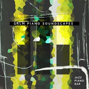 Calm Piano Soundscapes - Jazz Piano Bar