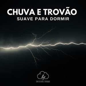 Chuva e Trovão Suave para Dormir - Som De Chuva e Trovoadas