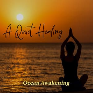 A Quiet Healing: Ocean Awakening, Body & Mind Relaxing, Crystal Vibrations Sound Bath, Spa Nature and Meditation - Healing Ocean Waves Zone
