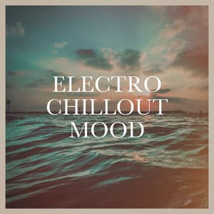 Electro Chillout Mood - Chillout Lounge Summertime Café