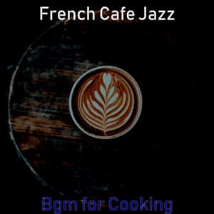 Bgm for Cooking - French Cafe Jazz