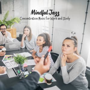 Mindful Jazz: Concentration Music for Work and Study - Relaxing Jazz Restaurant Music