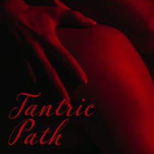 Tantric Path: Orgasmic Experience - Tantra & Pleasure