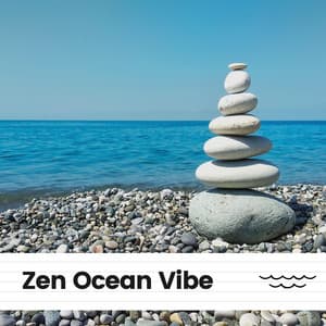 Zen Ocean Vibe - Calm Sea Sounds