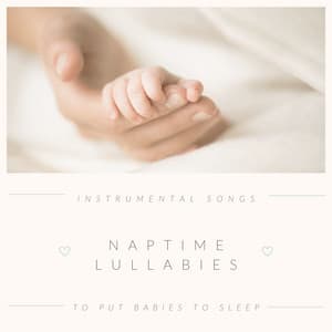 Naptime Lullabies - Instrumental Songs to Put Babies to Sleep - Isabella Moon