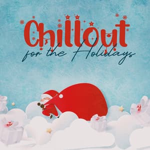 Christmas Celebrations: Chillout for the Holidays - Minimal Lounge