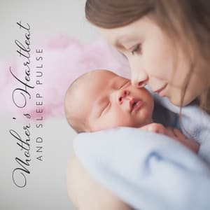 Mother's Heartbeat and Sleep Pulse: Help Your Baby Get to Sleep - Gentle Baby Lullabies World