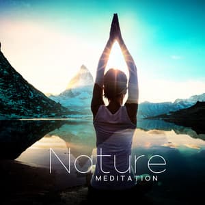 Nature Meditation: Peaceful Music with Soothing Nature Sounds for Absolute Unwinding, Restful State of Mind - Nature Collection