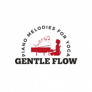 Gentle Flow: Piano Melodies for Yoga - Piano Music For Quiet Moments