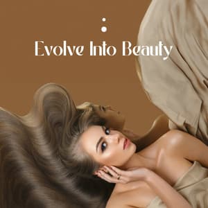 Evolve Into Beauty: Spa Music for Ultimate Wellness, Deep Relaxation, Balance Between Mind & Body - Relaxing Spa Music