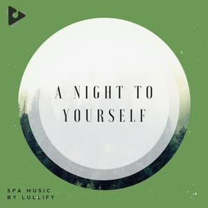 A Night To Yourself - Spa Music by Lullify