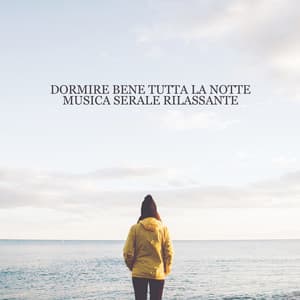 Dormire Bene Tutta la Notte: Musica Serale Rilassante - Sleep System