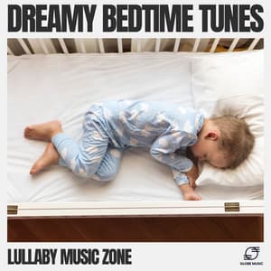 Dreamy Bedtime Tunes - Lullaby Music Zone