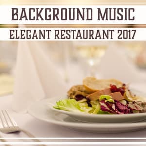 Background Music: Elegant Restaurant 2017 - Classical Jazz Academy