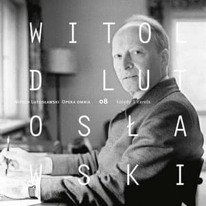 Lutosławski: Opera omnia, Vol. 8 - Witold Lutosławski