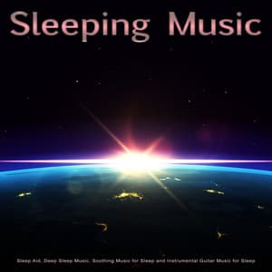 Sleeping Music: Sleep Aid, Deep Sleep Music, Soothing Music for Sleep and Instrumental Guitar Music for Sleep - Sleeping Music