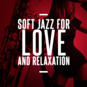 Soft Jazz for Love and Relaxation - Sax for Sex Unlimited