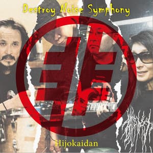 Destroy Noise Symphony - Hijokaidan