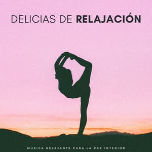 Delicias De Relajación: Música Relajante Para La Paz Interior - Paz Interior