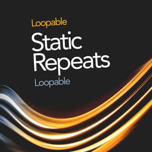 Static Repeats - Loopable