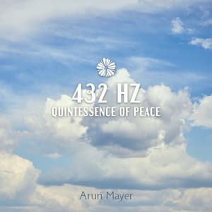 432 Hz: Quintessence of Peace - Arun Mayer