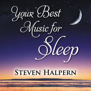 Your Best Music for Sleep - Steven Halpern