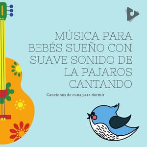 Música para Bebés Sueño con Suave Sonido de la Pajaros Cantando - Canciones de cuna para dormir