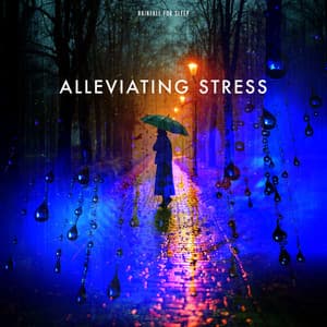 Alleviating Stress - Rainfall For Sleep