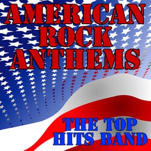 American Rock Anthems - The Top Hits Band